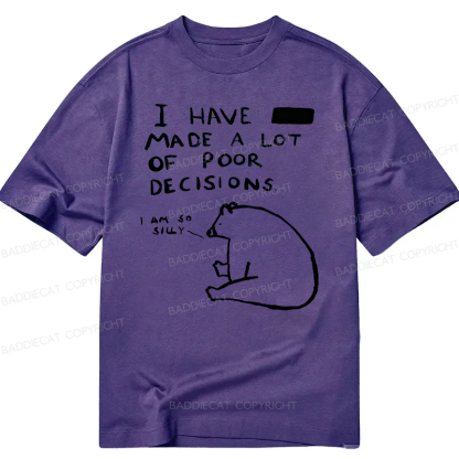 Baddiecat I Have Made A Lot Of Poor Decisions Classic T-shirt
