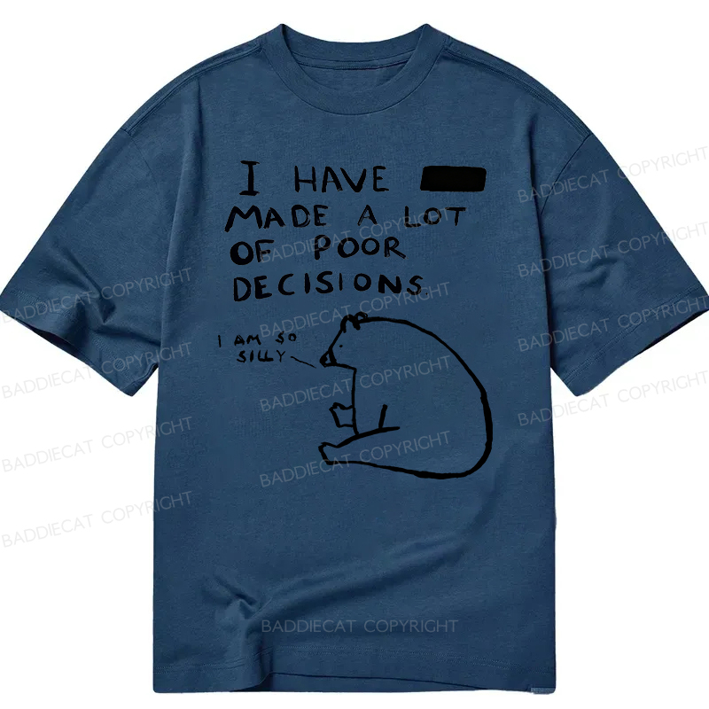 Baddiecat I Have Made A Lot Of Poor Decisions Classic T-shirt