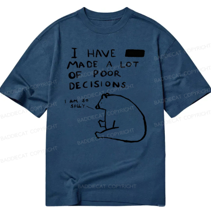 Baddiecat I Have Made A Lot Of Poor Decisions Classic T-shirt