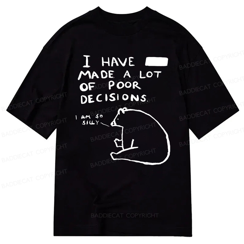 Baddiecat I Have Made A Lot Of Poor Decisions Classic T-shirt