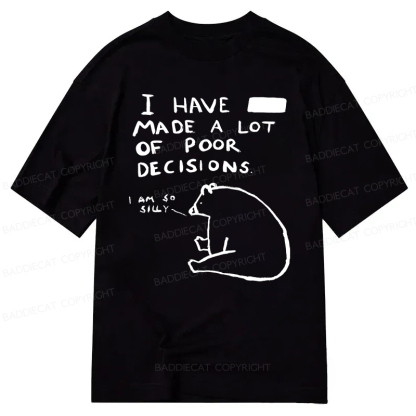 Baddiecat I Have Made A Lot Of Poor Decisions Classic T-shirt