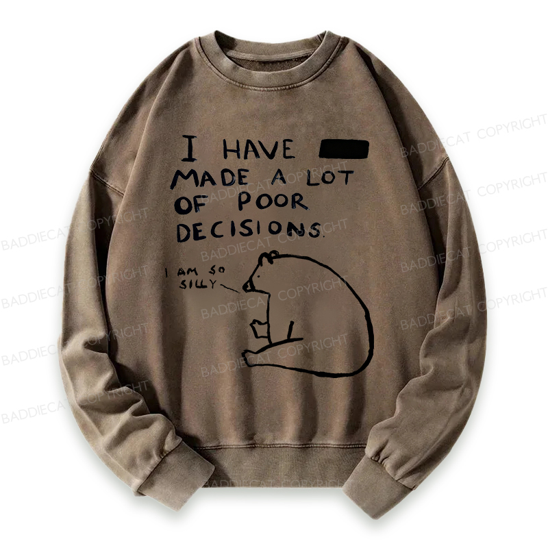 Baddiecat I Have Made A Lot Of Poor Decisions Washed Sweatshirt