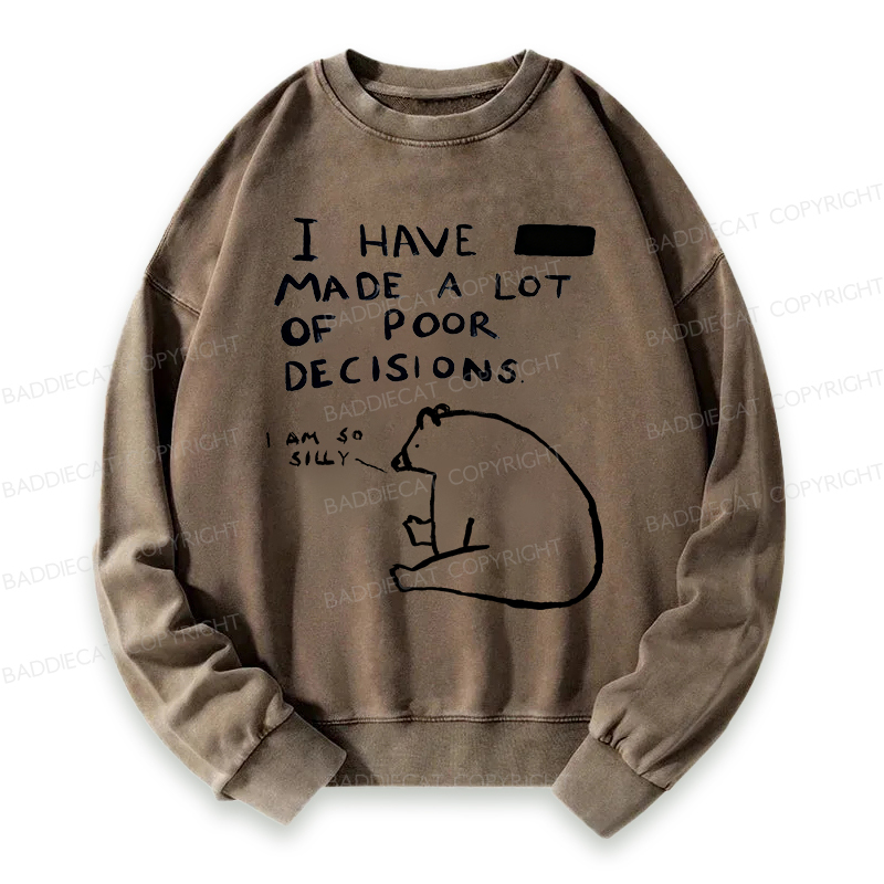 Baddiecat I Have Made A Lot Of Poor Decisions Washed Sweatshirt