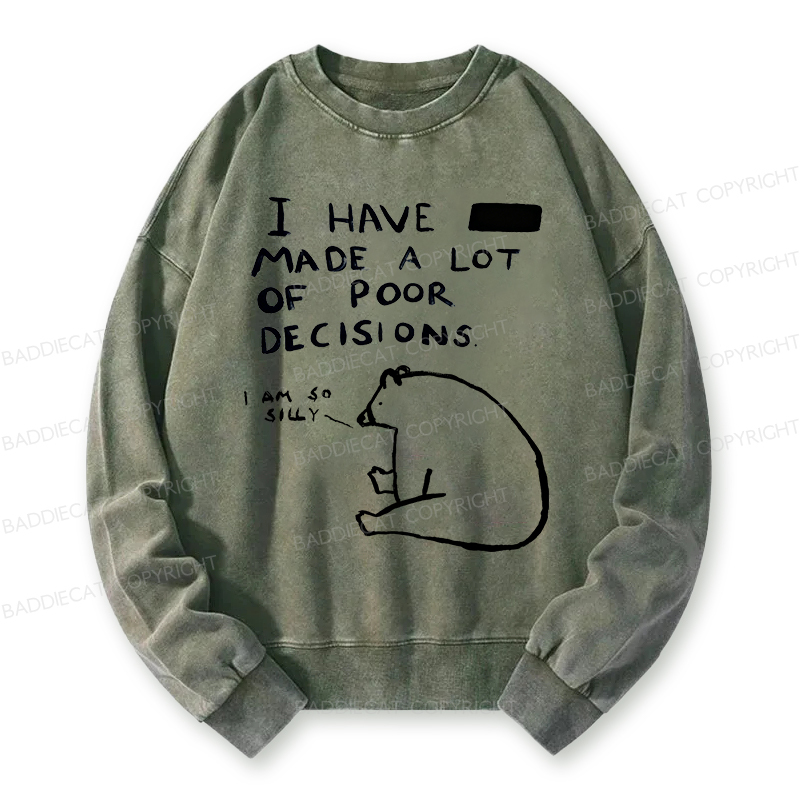 Baddiecat I Have Made A Lot Of Poor Decisions Washed Sweatshirt
