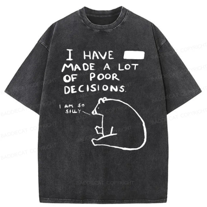Baddiecat I Have Made A Lot Of Poor Decisions Washed T-shirt