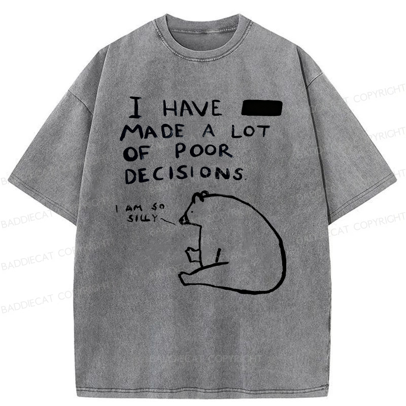 Baddiecat I Have Made A Lot Of Poor Decisions Washed T-shirt
