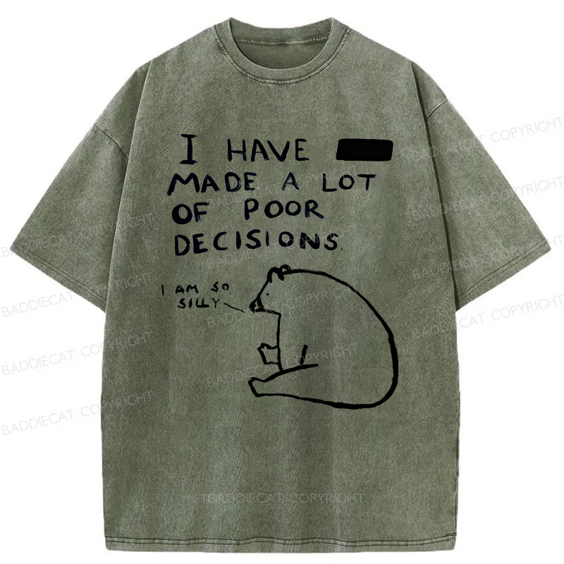 Baddiecat I Have Made A Lot Of Poor Decisions Washed T-shirt