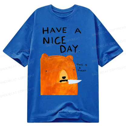 Baddiecat Have A Nice Day This Is A Threat Classic T-Shirt