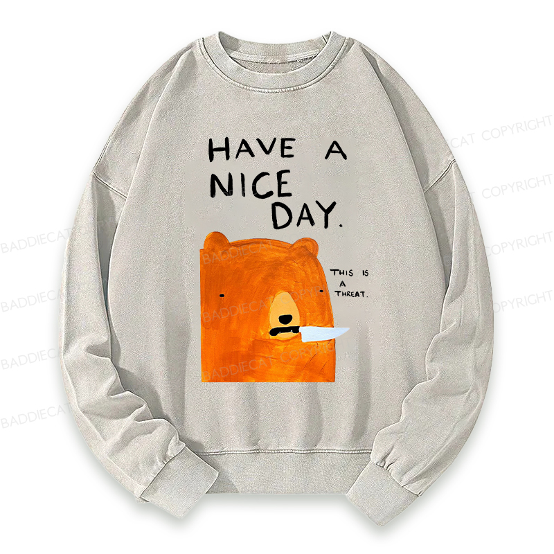 Baddiecat Have A Nice Day This Is A Threat Washed Sweatshirt