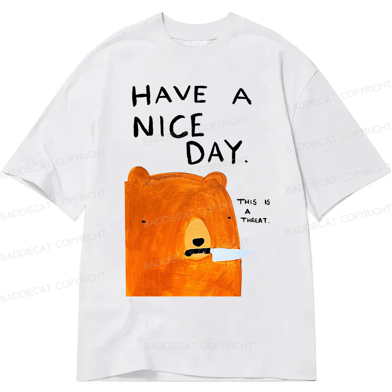Baddiecat Have A Nice Day This Is A Threat Classic T-Shirt