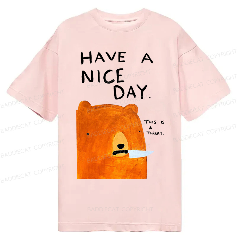 Baddiecat Have A Nice Day This Is A Threat Classic T-Shirt