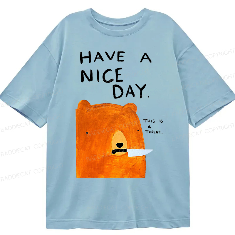 Baddiecat Have A Nice Day This Is A Threat Classic T-Shirt