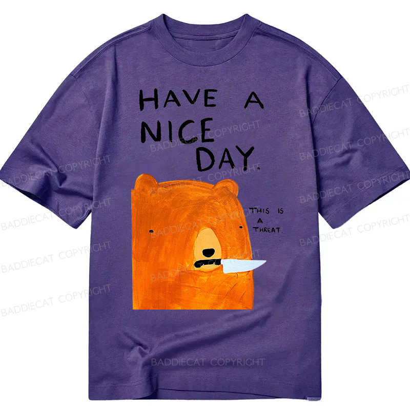 Baddiecat Have A Nice Day This Is A Threat Classic T-Shirt