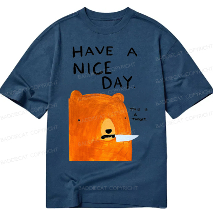 Baddiecat Have A Nice Day This Is A Threat Classic T-Shirt
