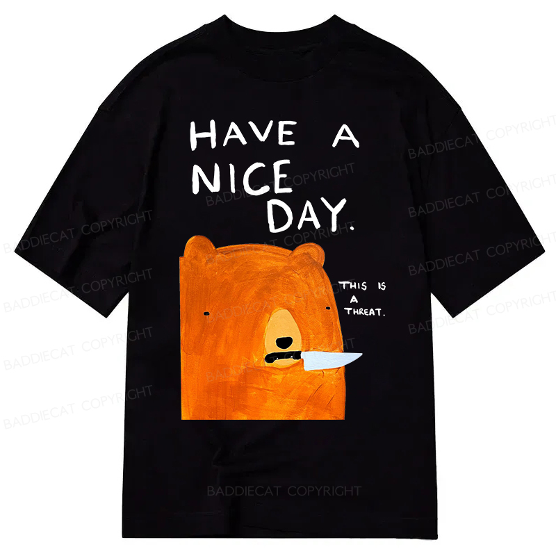 Baddiecat Have A Nice Day This Is A Threat Classic T-Shirt