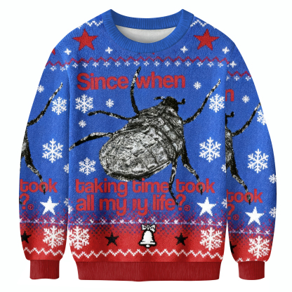 Beetle With 'Since When Taking Time Took All My Life?' Christmas Ugly Sweatshirt