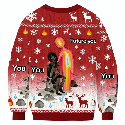 Future You Comforting Present You Ugly Sweatshirt
