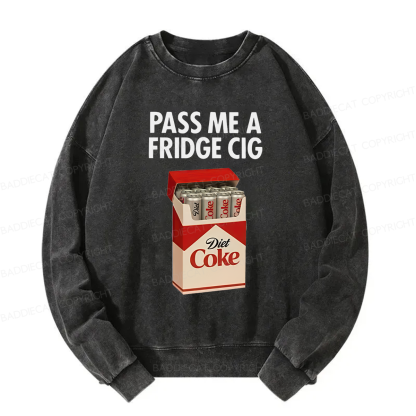 Baddiecat Pass Me A Fridge Cig Washed Sweatshirt