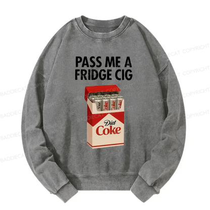 Baddiecat Pass Me A Fridge Cig Washed Sweatshirt