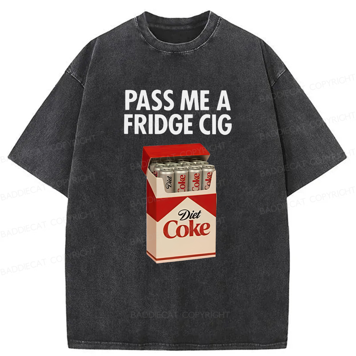Baddiecat Pass Me A Fridge Cig Washed T-shirt