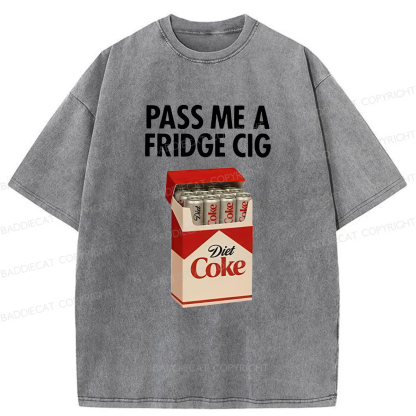 Baddiecat Pass Me A Fridge Cig Washed T-shirt