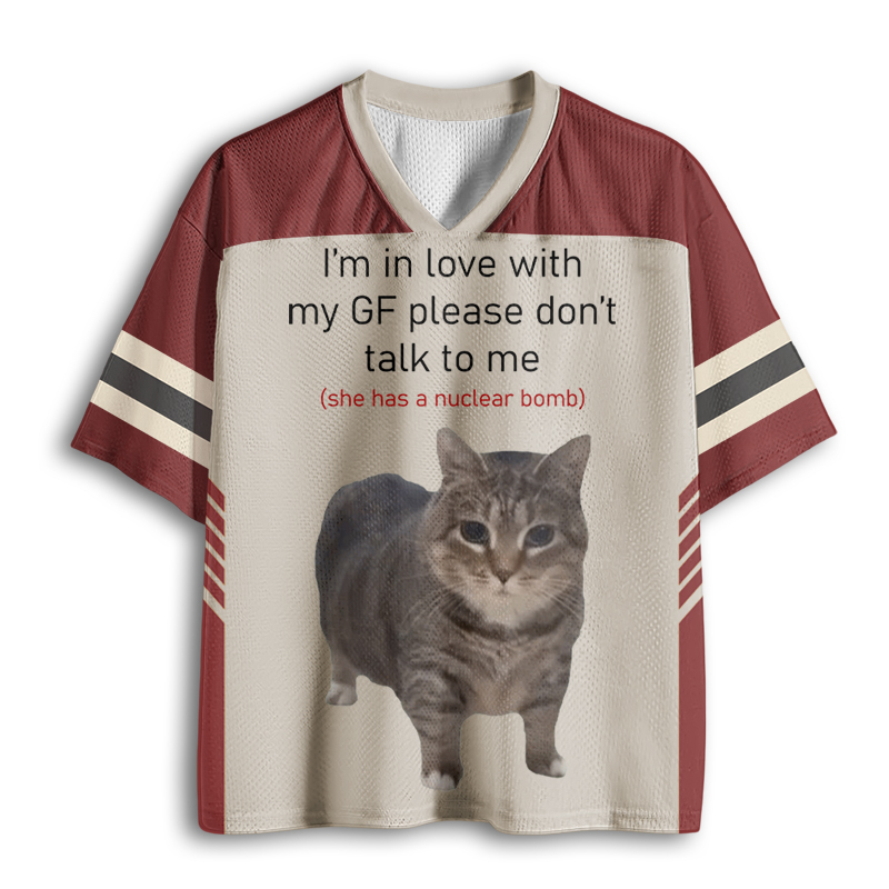Baddiecat I'm In Love With My GF Please Don't Talk To Me (She Has A Nuclear Bomb) Mesh Jersey