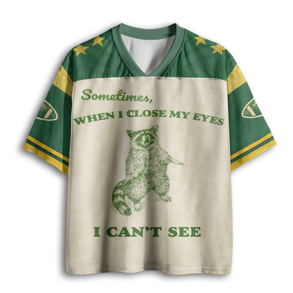 Baddiecat Funny Raccoon Sometimes When I Close My Eyes I Can't See Mesh Jersey