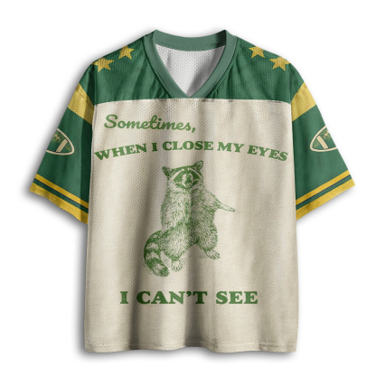 Baddiecat Funny Raccoon Sometimes When I Close My Eyes I Can't See Mesh Jersey