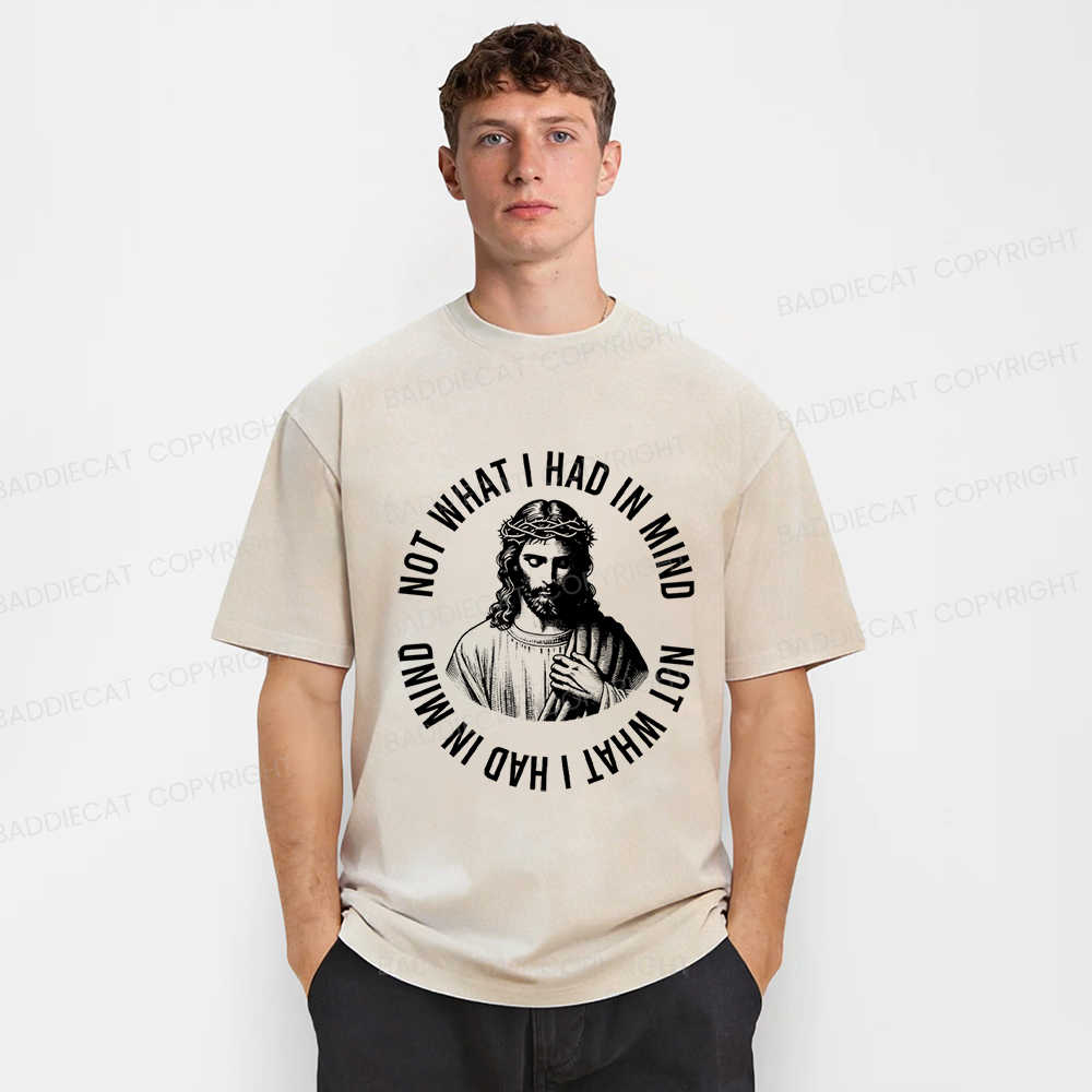 Baddiecat Not What I Had In Mind Jesus Washed T-shirt