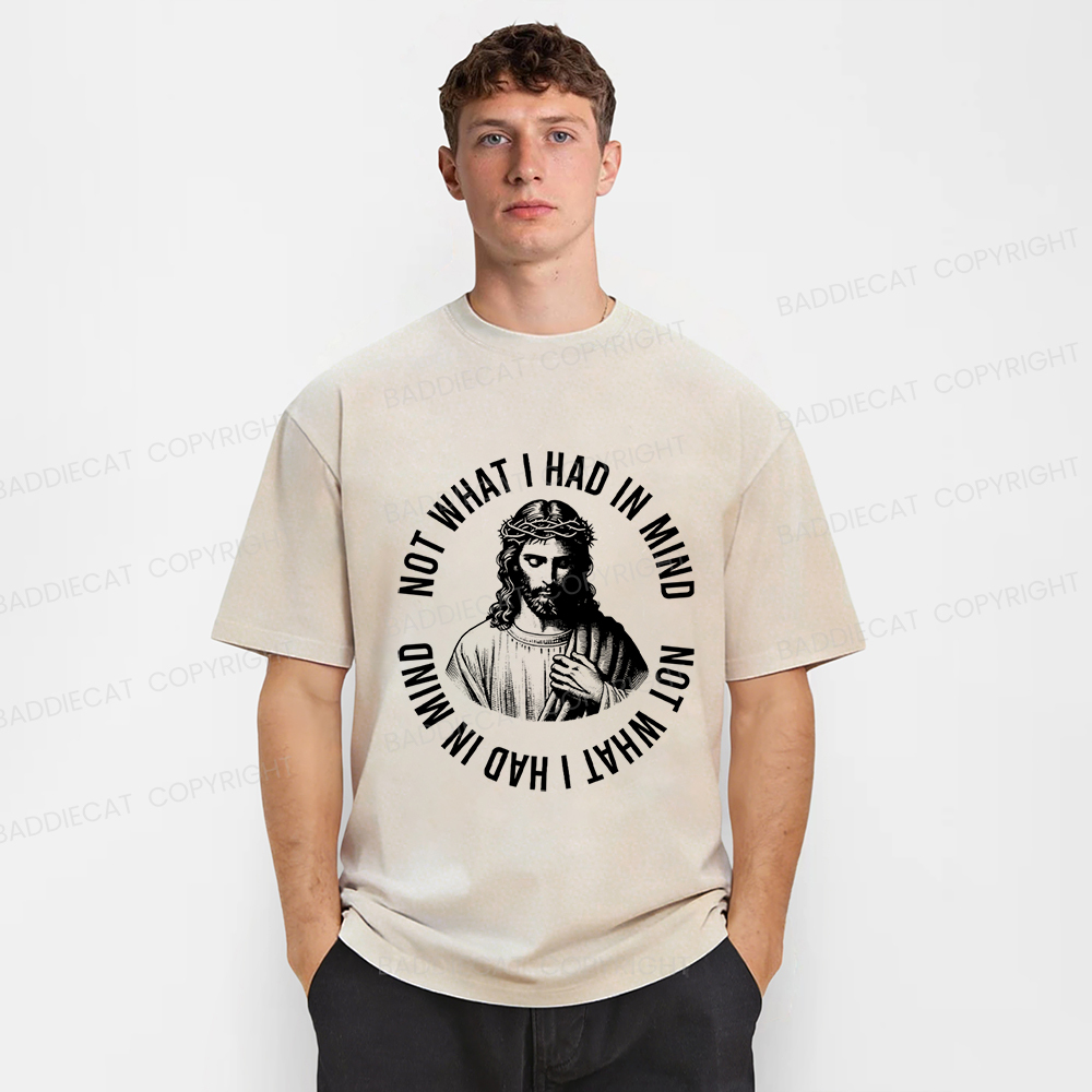 Baddiecat Not What I Had In Mind Jesus Washed T-shirt