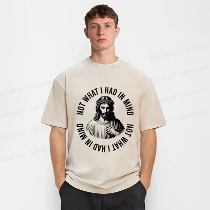 Baddiecat Not What I Had In Mind Jesus Washed T-shirt