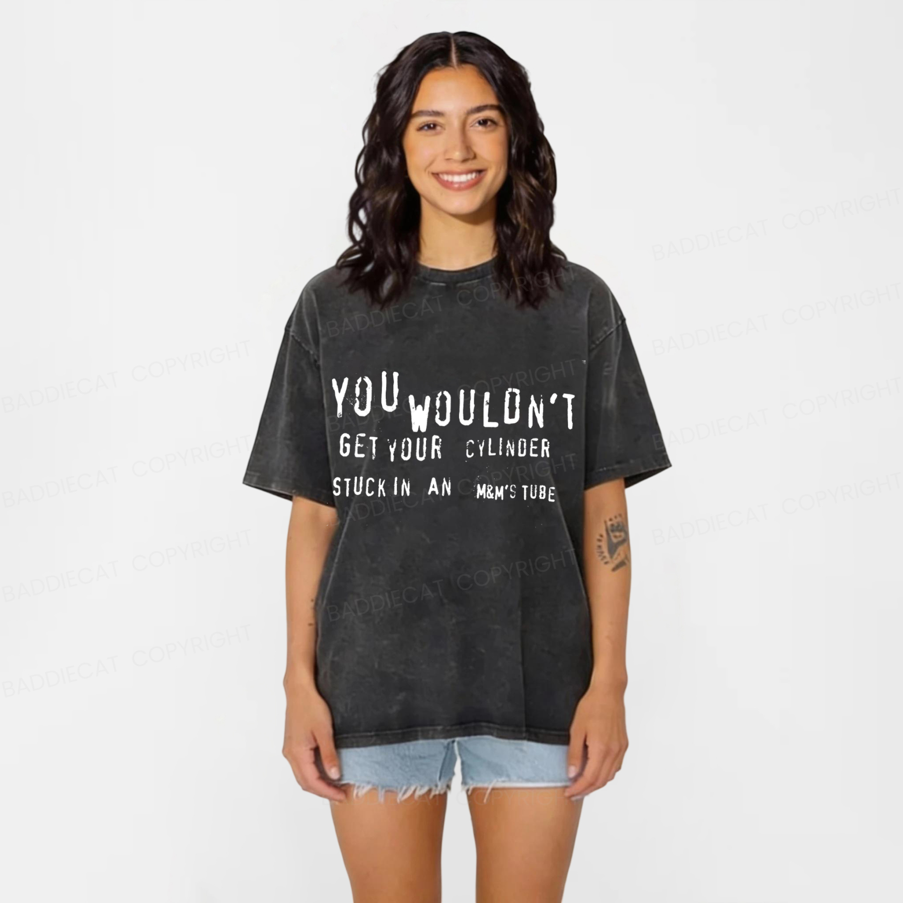 Baddiecat You Wouldn't Get Your CYLINDER Stuck In An Funny Meme Washed T-shirt
