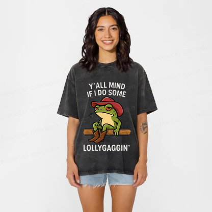 Baddiecat Y'all Mind If I Do Some Lollygaggin Frog Funny Washed T-shirt
