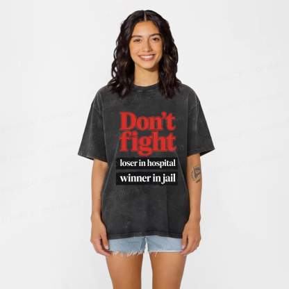 Baddiecat Don't Fight Loser In Hospital Winner In Jail Washed T-shirt