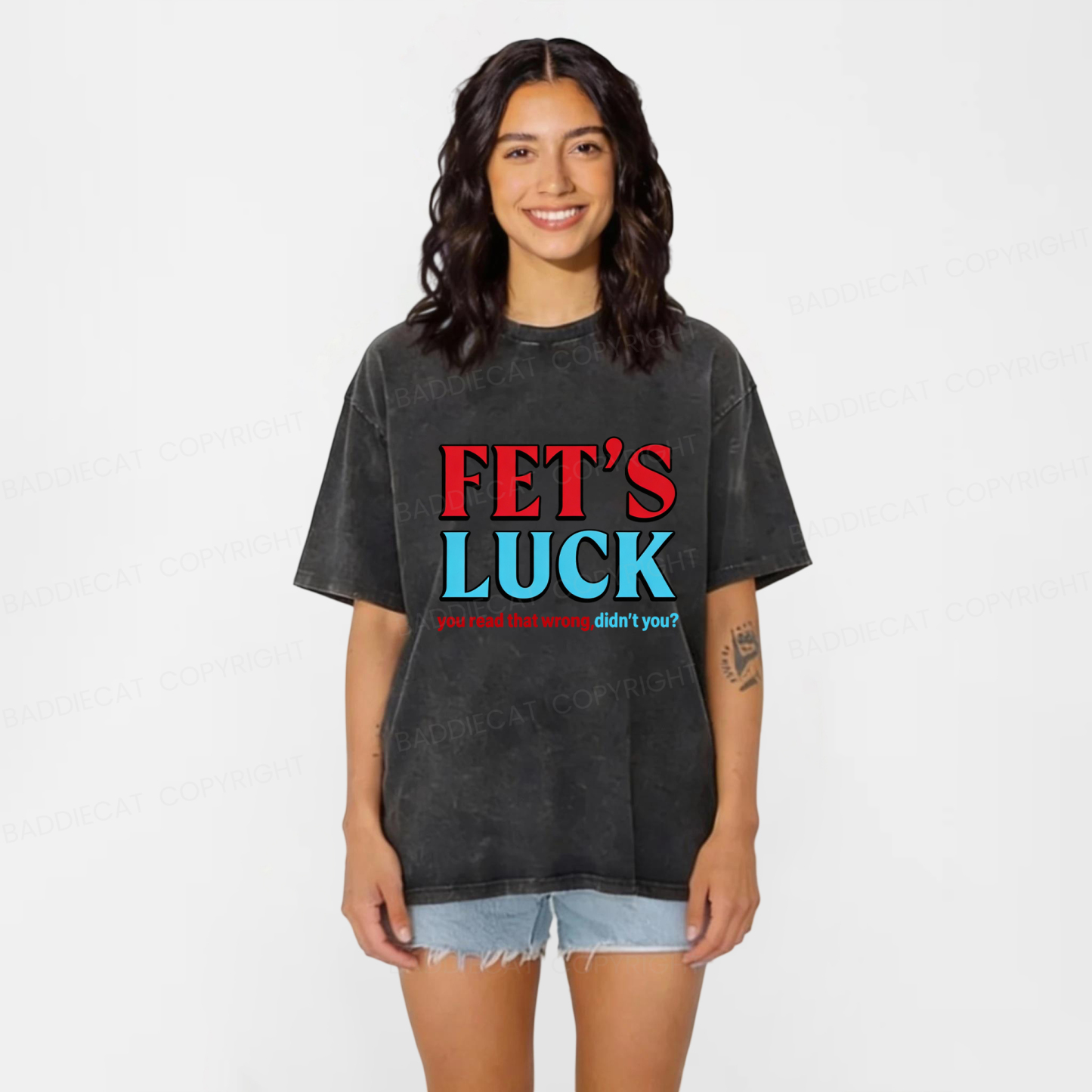 Baddiecat Fet's Luck You Read That Wrong Didn't You Washed T-shirt