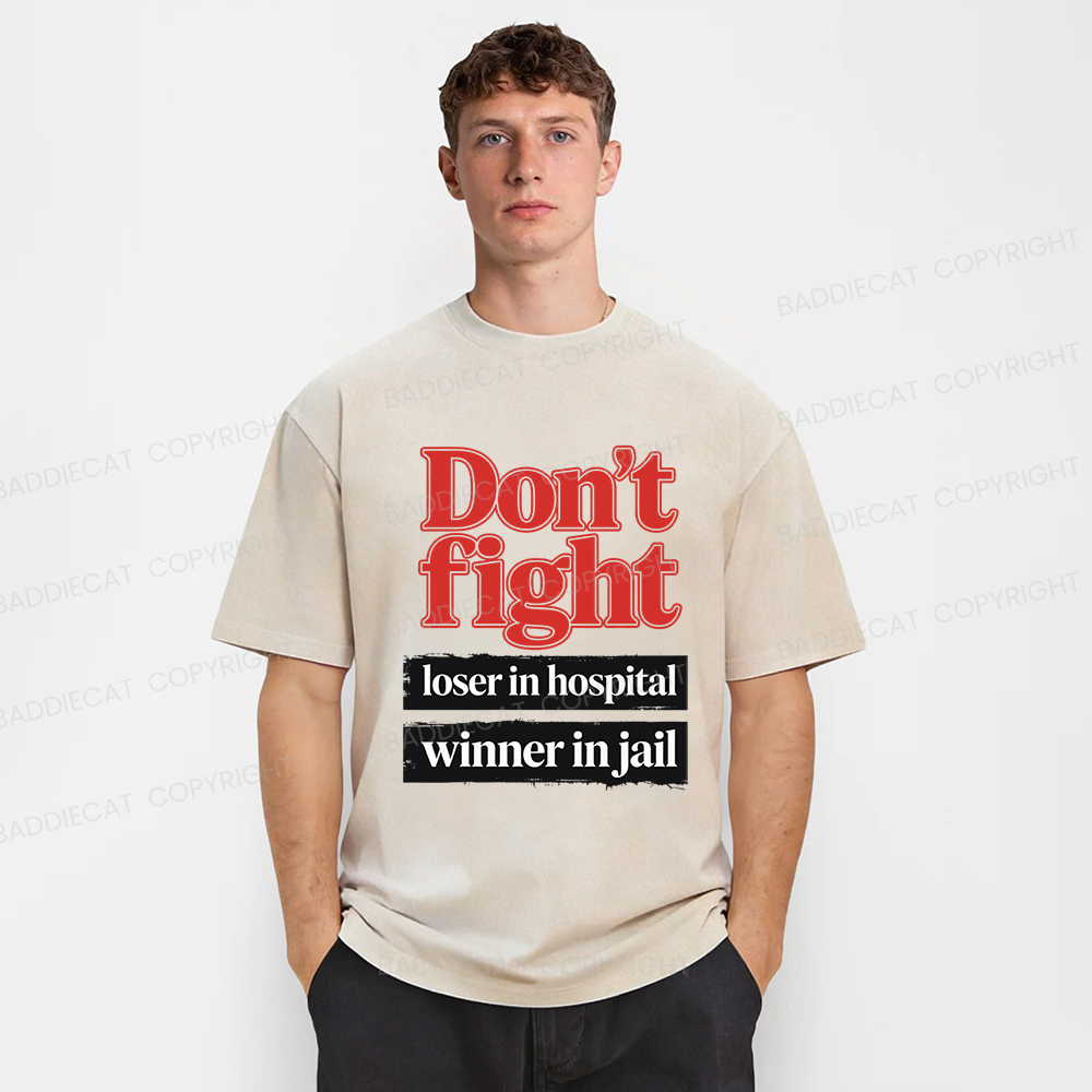 Baddiecat Don't Fight Loser In Hospital Winner In Jail Washed T-shirt