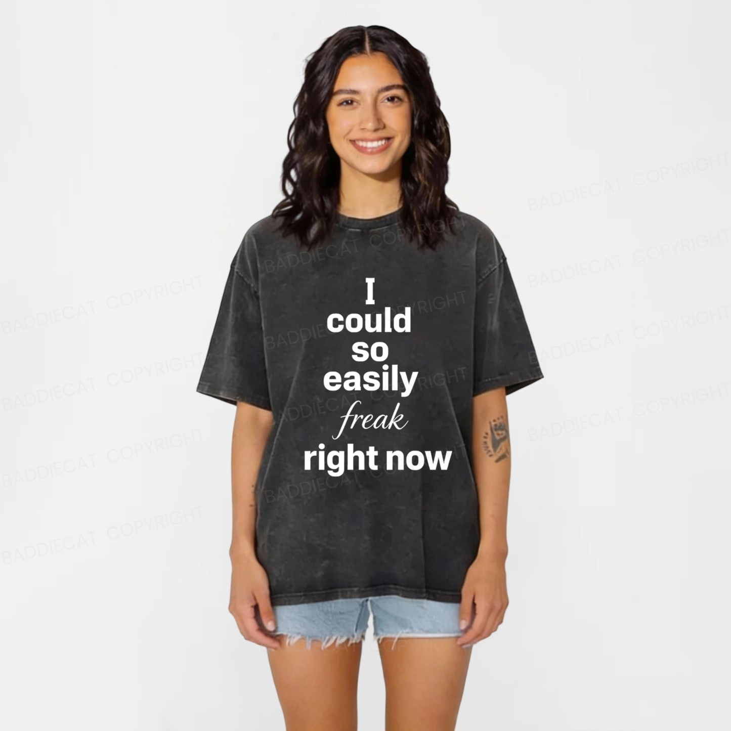 Baddiecat I Could So Easily Freak Right Now Washed T-shirt