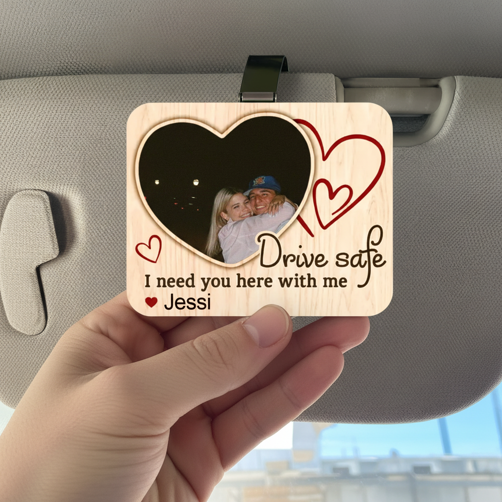 Conduis Prudemment, J'ai Besoin De Toi À Mes Côtés – Clip De Pare-soleil De Voiture En Bois À 2 Couches Avec Photo De Couple Personnalisée