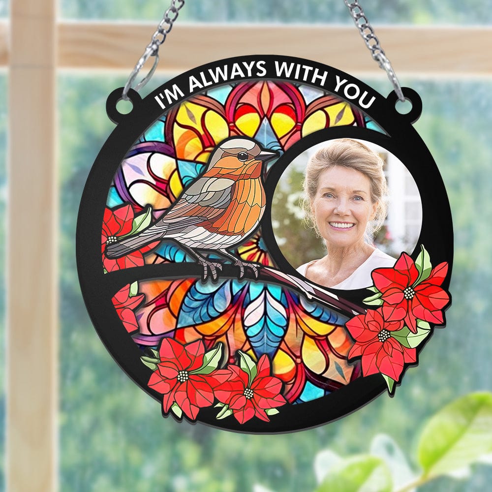 Custom Photo I'm Always With You Memorial - Personalized Window Hanging Suncatcher Ornament - Giftlab