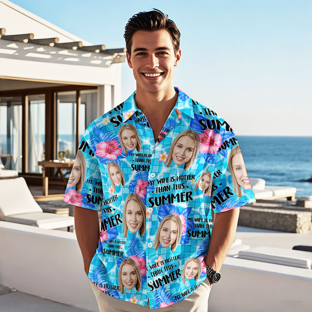 Custom Face Hawaiian Shirt My Wife Is Hotter Than This Summer Aloha Vacation
