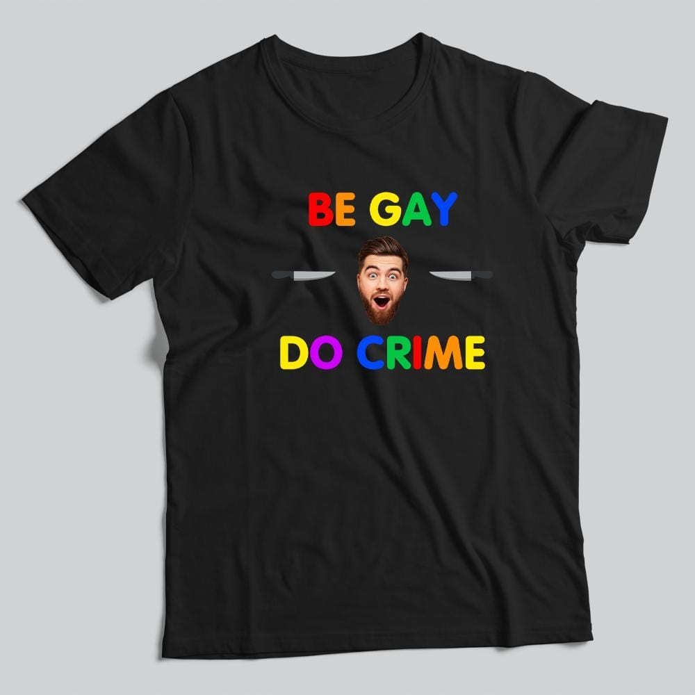LGBT Shirt Be Gay Do Crime T-shirt Funny Gifts For Gay Men - Giftlab