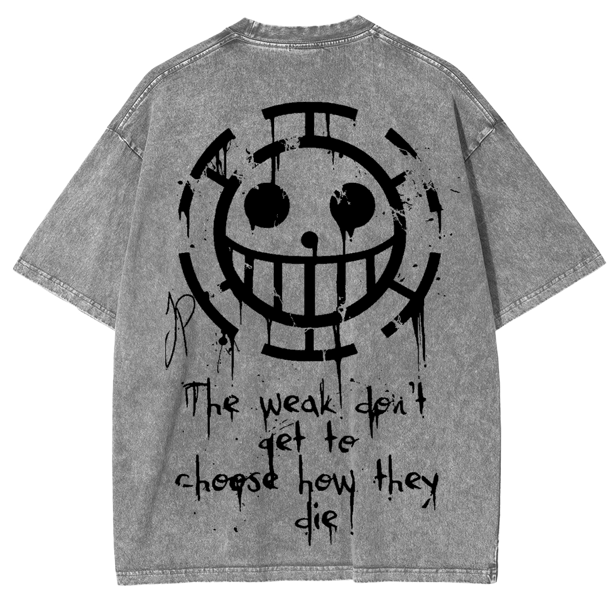 The weak don't get to choose how they die,One Piece Anime Unisex Washed T-Shirt