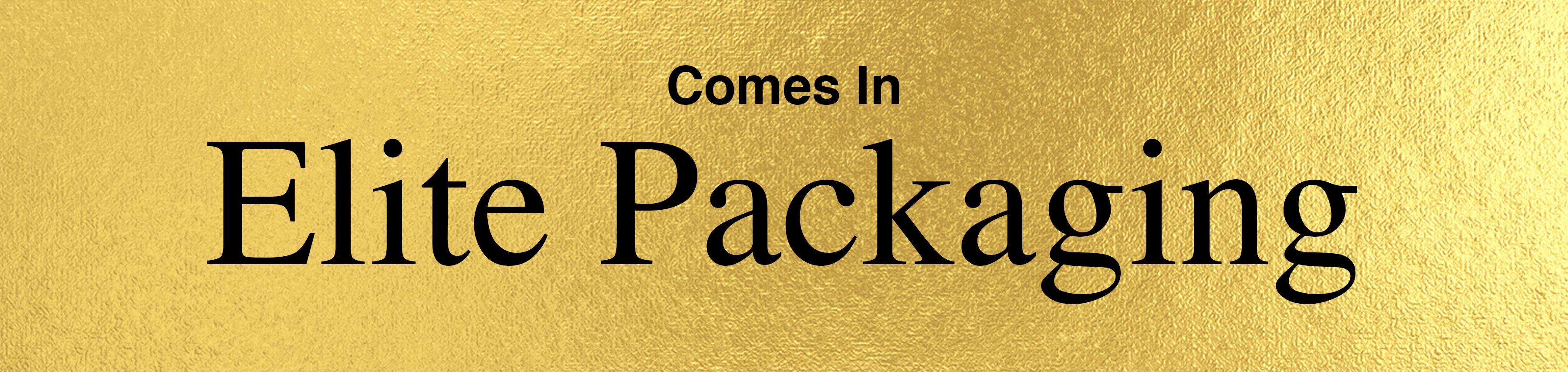 Comes In Elite Packaging