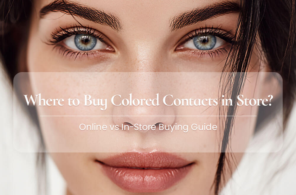 Where to Buy Colored Contacts in Store: Online vs In-Store Buying Guide