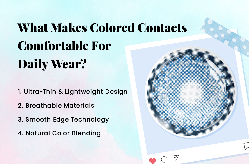 What Makes Colored Contacts Comfortable for Daily Wear?
