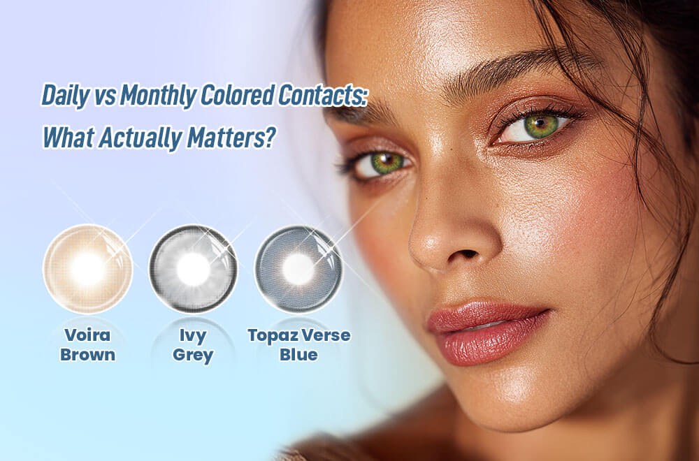 Daily vs Monthly Colored Contacts