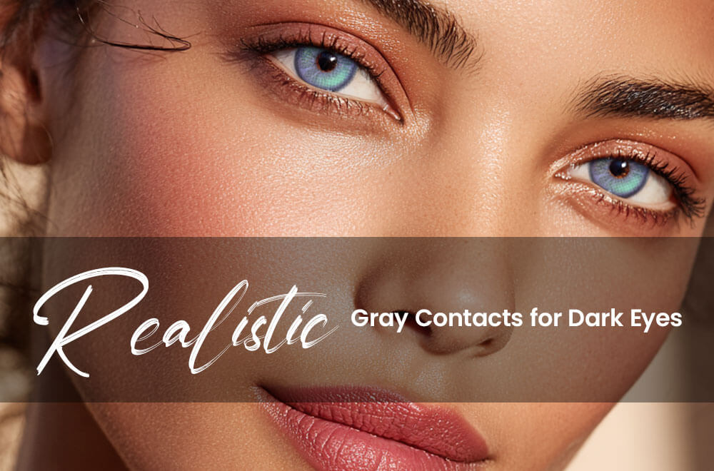Realistic Gray Contacts for Dark Eyes