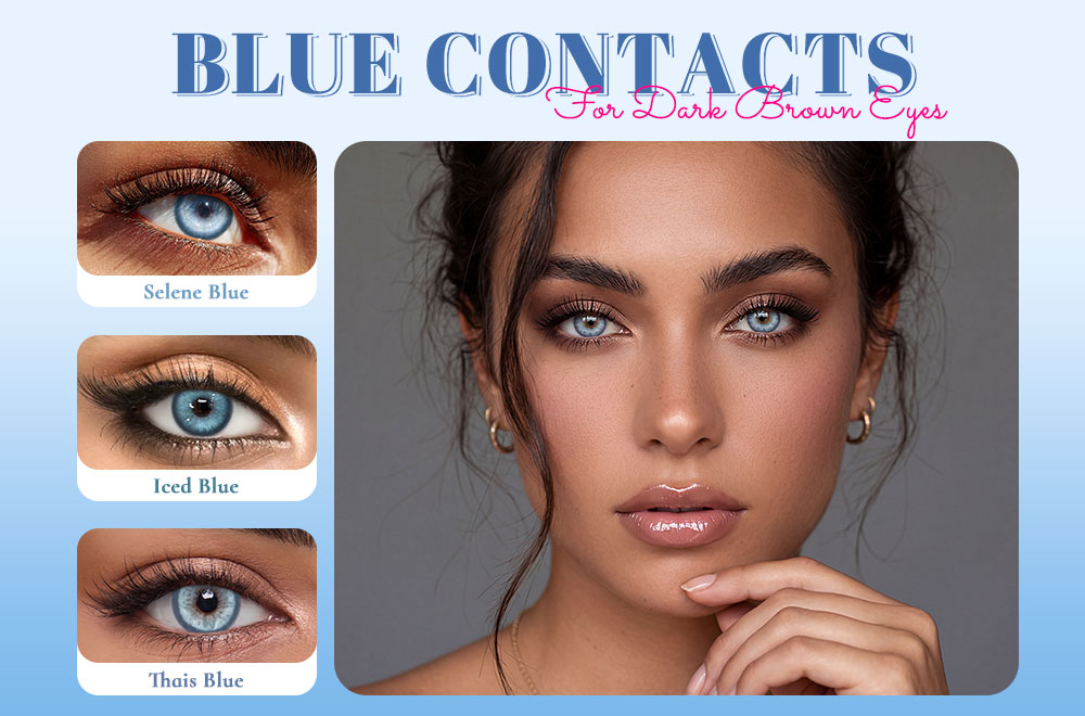 Blue Contacts for Dark Brown Eyes: Complete Guide