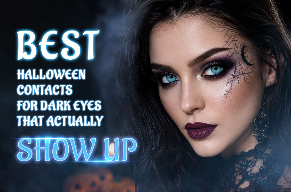 Halloween contacts for dark eyes need stronger opacity and contrast. Red, white, grey, black, and green lenses usually show best.