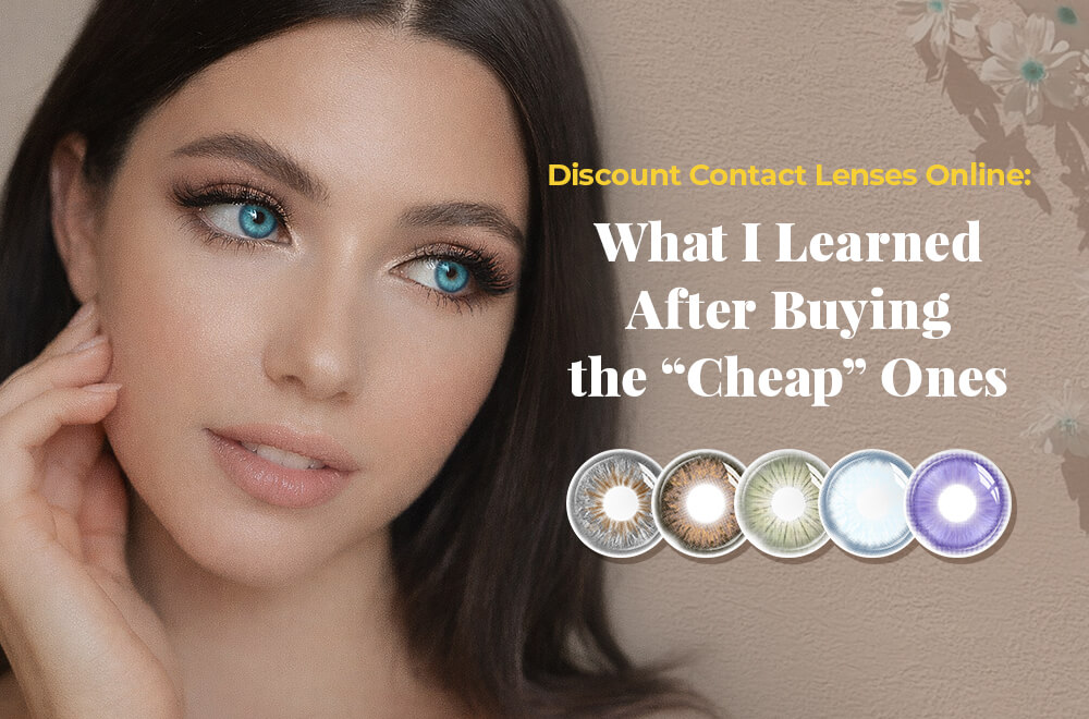 Discount Contact Lenses Online: What I Learned After Buying &ldquo;Cheap&rdquo; Contacts